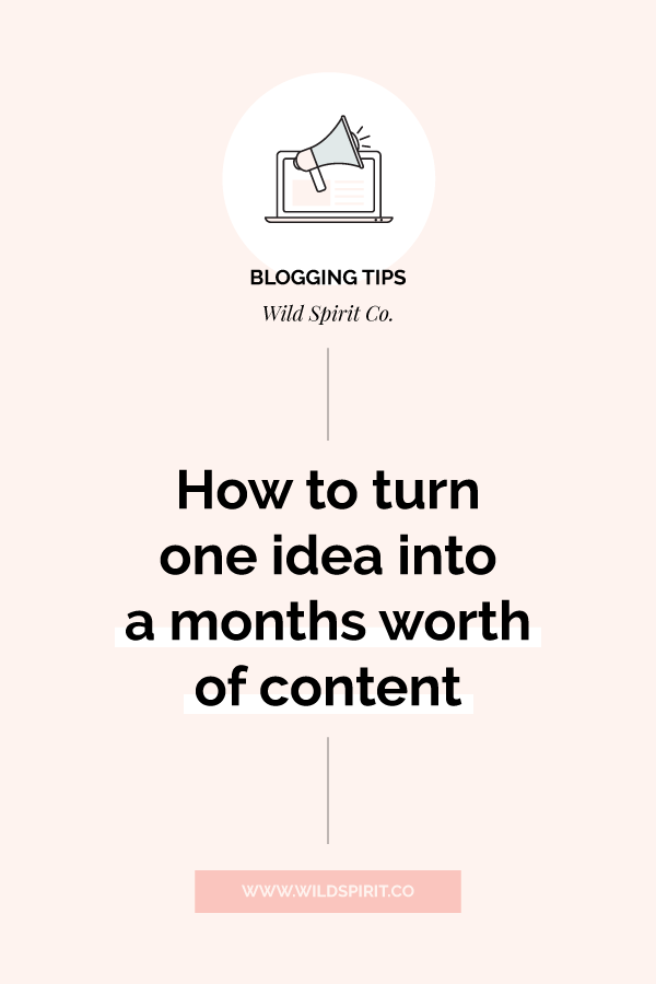 how to turn one idea into a months worth of content